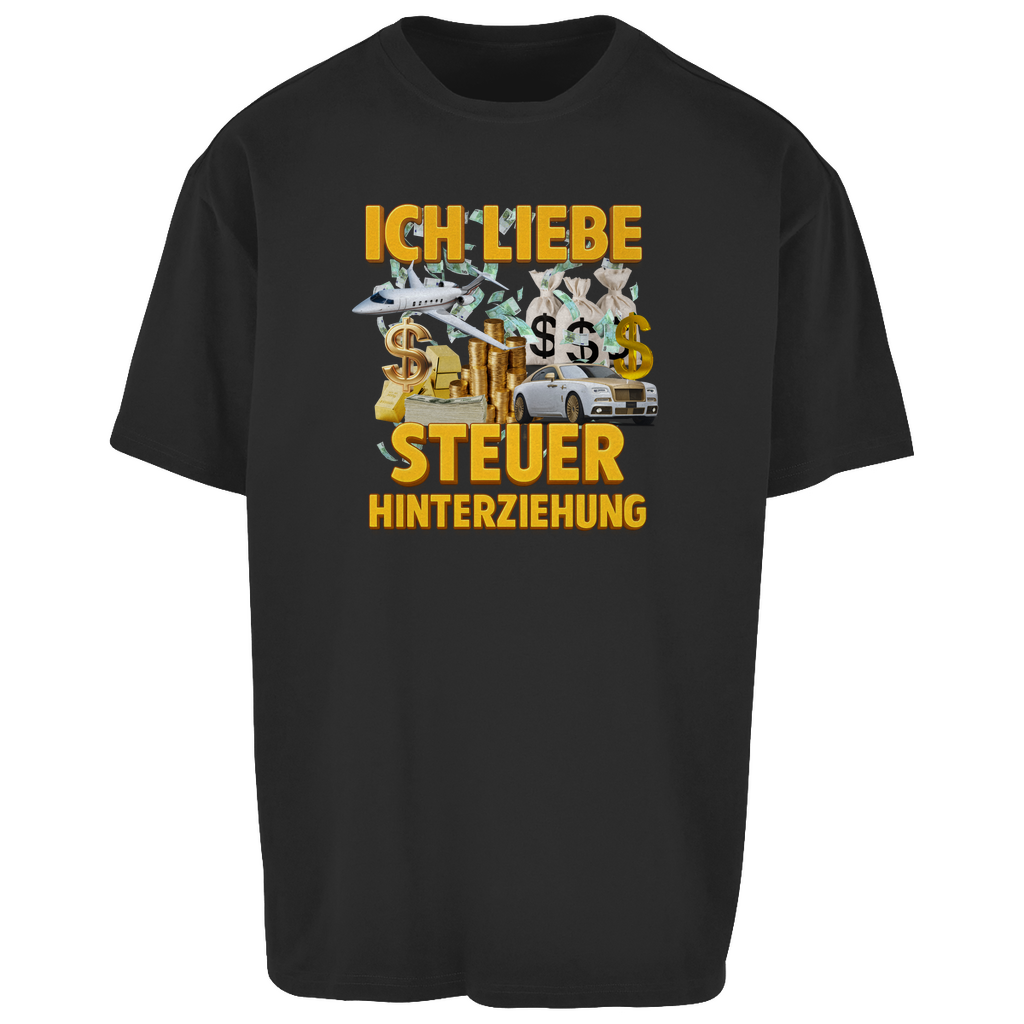 ICH LIEBE STEUERHINTERZIEHUNG Oversize T-Shirt