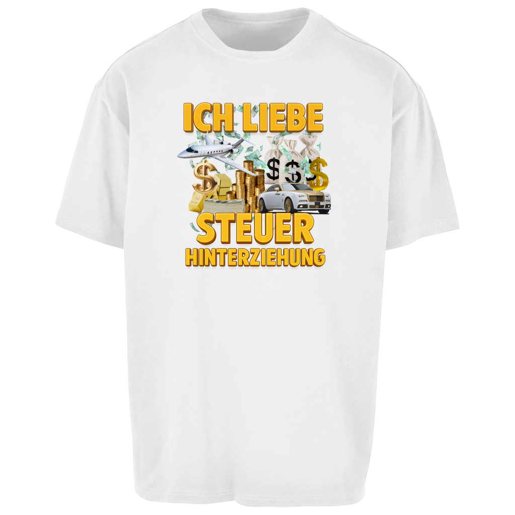 ICH LIEBE STEUERHINTERZIEHUNG Oversize T-Shirt