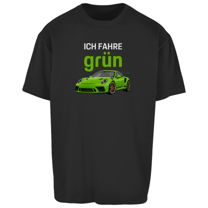 ICH FAHRE GRÜN Oversize T-Shirt